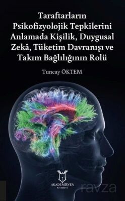 Taraftarların Psikofizyolojik Tepkilerini Anlamada Kişilik, Duygusal Zeka, Tüketim Davranışı ve Takı - 1