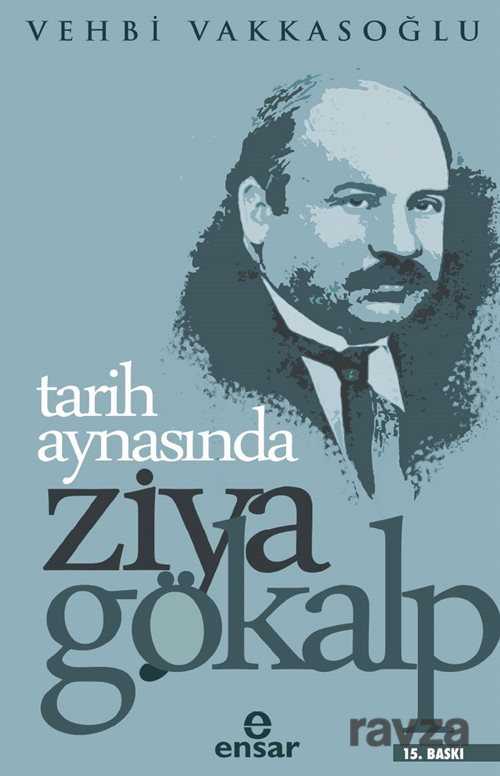 Tarih Aynasında Ziya Gökalp - Ensar Neşriyat