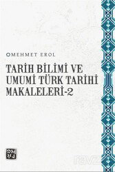 Tarih Bilimi ve Umumi Türk Tarihi Makaleleri 2 - Kutlu Yayınevi