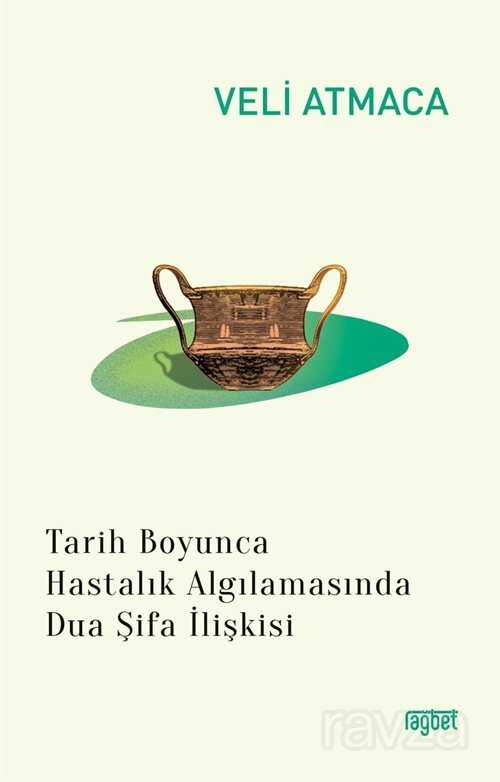 Tarih Boyunca Hastalık Algılanmasında Dua Şifa - Rağbet Yayınları