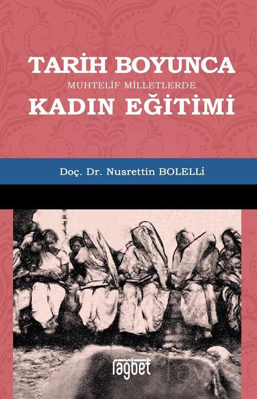 Tarih Boyunca Muhtelif Milletlerde Kadın Eğitimi - Rağbet Yayınları