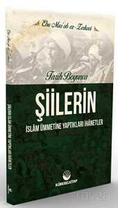 Tarih Boyunca Şiilerin İslam Ümmetine Yaptıkları İhanetler - Küresel Kitap