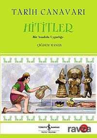 Tarih Canavarı Hititler - İş Bankası Yayınları