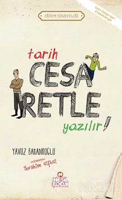 Tarih Cesaretle Yazılır / Erdem Hikayeleri - Nesil Çocuk Yayınları