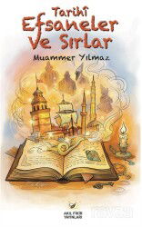 Tarihî Efsaneler ve Sırlar - Akıl Fikir Yayınları