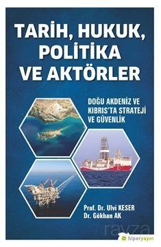 Tarih, Hukuk, Politika ve Aktörler Doğu Akdeniz ve Kıbrıs'ta Strateji ve Güvenlik - 1