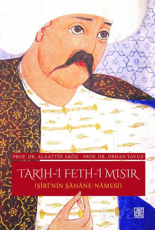 Tarih-i Feth-i Mısır (Şiri'nin Şahane-Namesi) - Palet Yayınları (Konya)