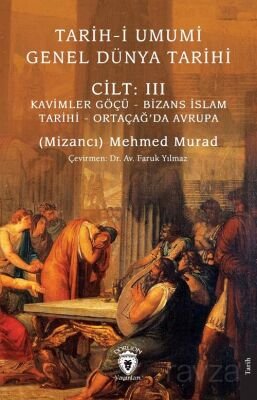 Tarih-i Umumi - Genel Dünya TarihiCilt: III Kavimler Göçü - Bizans İslam Tarihi - Ortaçağ'da Avrupa - 1
