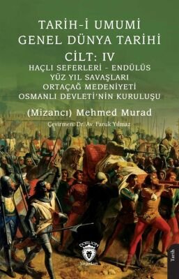Tarih-i Umumi - Genel Dünya TarihiCilt: IV Haçlı Seferleri - Endülüs - Yüz Yıl Savaşları - Ortaçağ M - 1