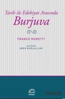 Tarih ile Edebiyat Arasında Burjuva - İletişim Yayınları