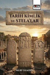 Tarih Kimlik ve Stela'lar - Eğitim Kitabevi