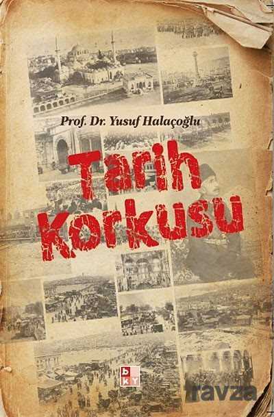 Tarih Korkusu - Babıali Kültür Yayıncılığı