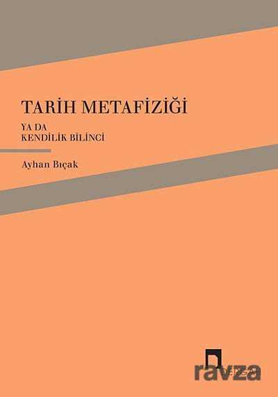 Tarih Metafiziği ya da Kendilik Bilinci - Dergah Yayınları