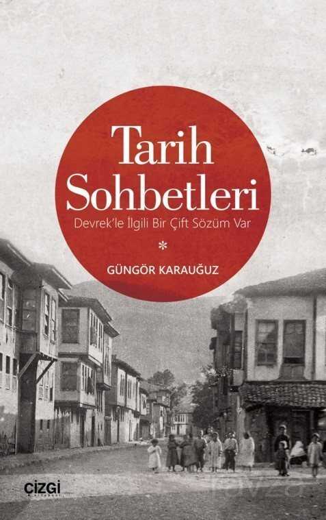 Tarih Sohbetleri (Devrek'le İlgili Bir Çift Sözüm Var) - Çizgi Kitabevi