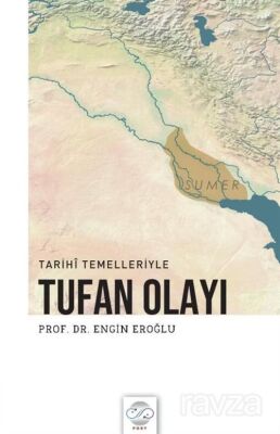 Tarihî Temelleriyle Tufan Olayı - 1