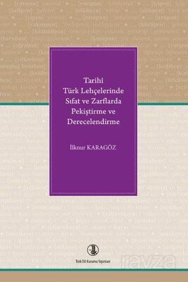 Tarihî Türk Lehçelerinde Sıfat ve Zarflarda Pekiştirme ve Derecelendirme - 1