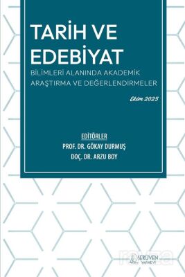 Tarih ve Edebiyat Bilimleri Alanında Akademik Araştırma ve Değerlendırmeler - 1