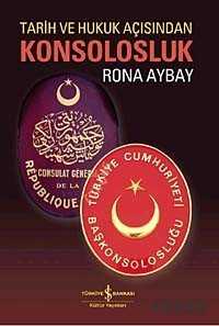 Tarih ve Hukuk Açısından Konsolosluk - İş Bankası Yayınları