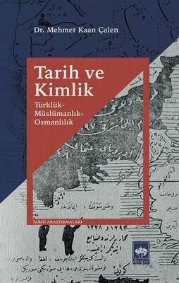 Tarih ve Kimlik - Türklük - Müslümanlık - Osmanlılık - 1