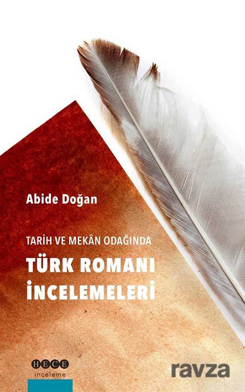 Tarih ve Mekan Odağında Türk Romanı İncelemeleri - Hece Yayınları