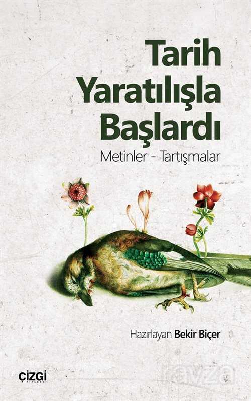 Tarih Yaratılışla Başlardı (Metinler- Tartışmalar) - Çizgi Kitabevi
