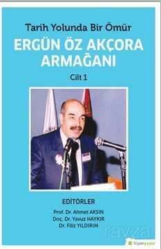 Tarih Yolunda Bir Ömür Ergün Öz Akçora Armağanı Cilt 1 - Hiper Yayın