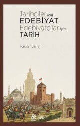 Tarihçiler İçin Edebiyat Edebiyatçılar İçin Tarih - DBY Yayınları
