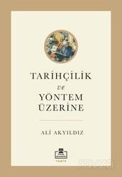 Tarihçilik ve Yöntem Üzerine - Timaş Akademi