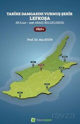 Tarihe Damgasını Vurmuş Şehir Lefkoşa (M.S.140 - 1936 Arası Belgelerde) Cilt 1 - Hiper Yayın