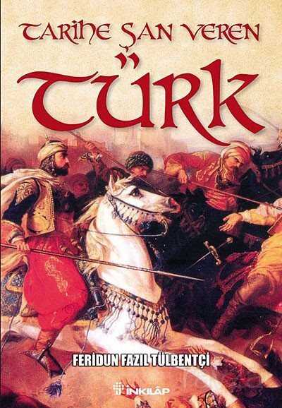 Tarihe Şan Veren Türk - İnkılap Kitabevi