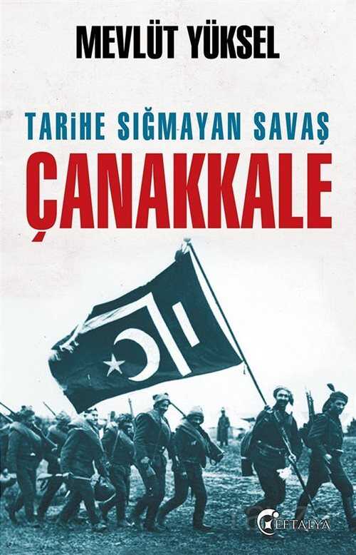 Tarihe Sığmayan Savaş Çanakkale - Eftalya Kitap