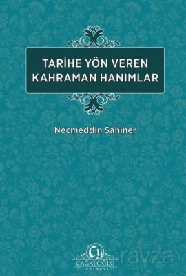 Tarihe Yön Veren Kahraman Hanımlar - 1