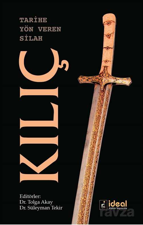Tarihe Yön Veren Silah Kılıç - İdeal Kültür Yayıncılık