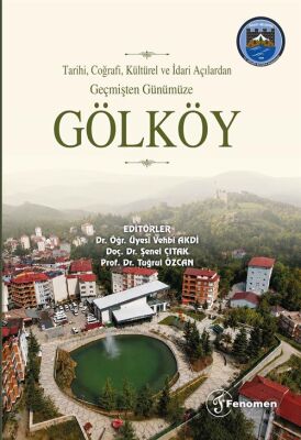 Tarihi, Coğrafi, Kültürel ve İdari Açılardan Geçmişten Günümüze Gölköy - 1