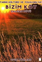 Tarihi, Kültürü ve Folkloru İle Bizim Köy - Gayri Nizami Kitap