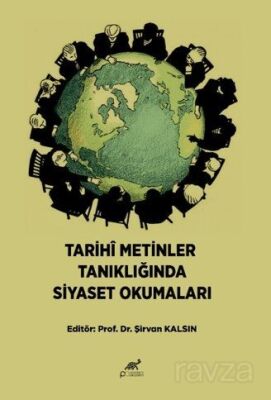 Tarihi Metinler Tanıklığında Siyaset Okumaları - 1