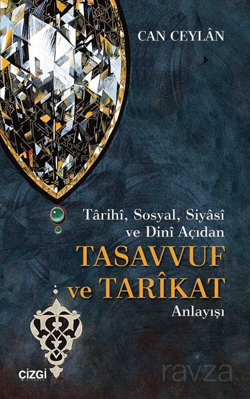Tarihi, Sosyal, Siyasi ve Dini Açıdan Tasavvuf ve Tarikat Anlayışı - Çizgi Kitabevi
