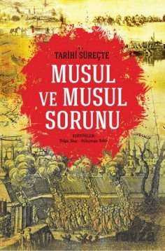 Tarihi Süreçte Musul ve Musul Sorunu - İdeal Kültür Yayıncılık - Ders Kitapları