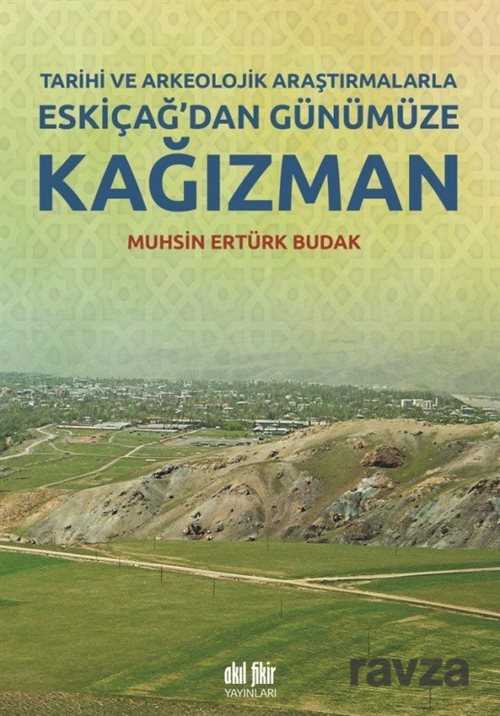 Tarihi ve Arkeolojik Araştırmalarla Eskiçağ'dan Günümüze Kağızman - Akıl Fikir Yayınları