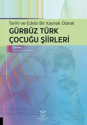 Tarihi ve Edebi Bir Kaynak Olarak Gürbüz Türk Çocuğu Şiirleri - 1