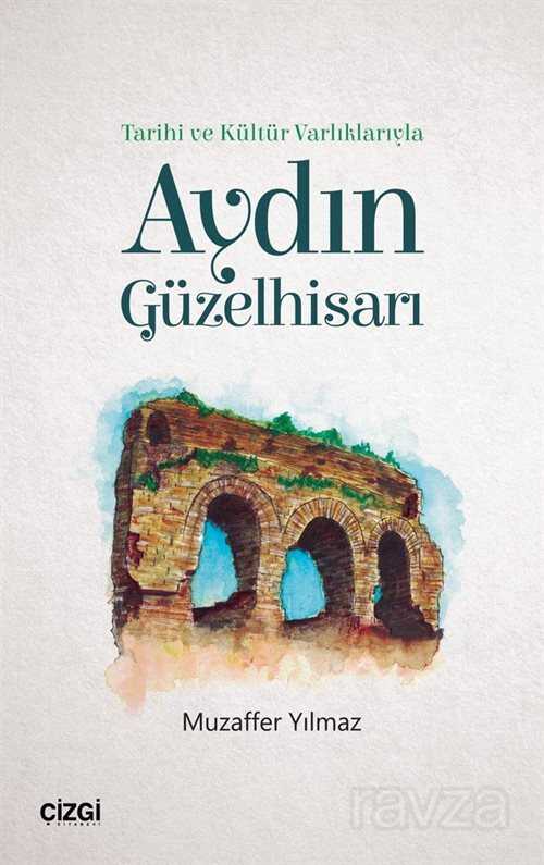Tarihi ve Kültür Varlıklarıyla Aydın Güzelhisarı - Çizgi Kitabevi