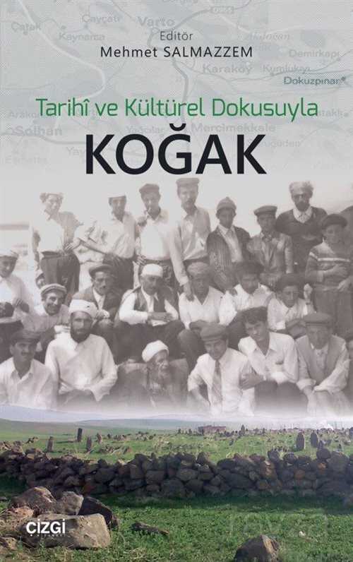 Tarihi ve Kültürel Dokusuyla Koğak - Çizgi Kitabevi