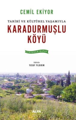 Tarihi ve Kültürel Yaşamıyla Karadurmuşlu Köyü (Kırıkhan / Hatay) - 1