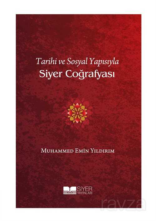 Tarihi ve Sosyal Yapısıyla Siyer Coğrafyası - Siyer Yayınları