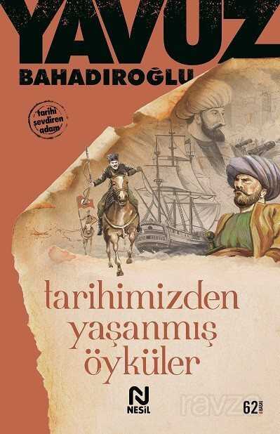 Tarihimizden Yaşanmış Öyküler - Nesil Yayınları