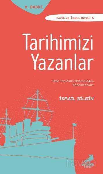 Tarihimizi Yazanlar - 1