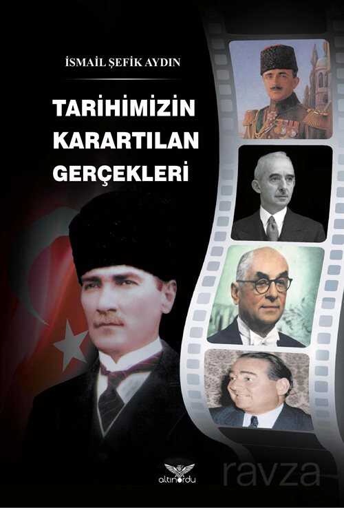 Tarihimizin Karartılan Gerçekleri - Altınordu Yayınları