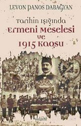 Tarihin Işığında Ermeni Meselesi ve 1915 Kaosu - Yedirenk Kitapları
