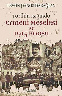 Tarihin Işığında Ermeni Meselesi ve 1915 Kaosu - 1