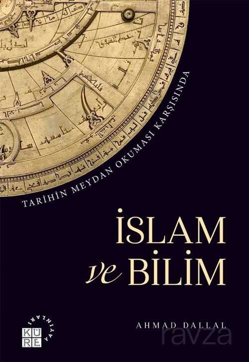 Tarihin Meydan Okuması Karşısında İslam ve Bilim - Küre Yayınları